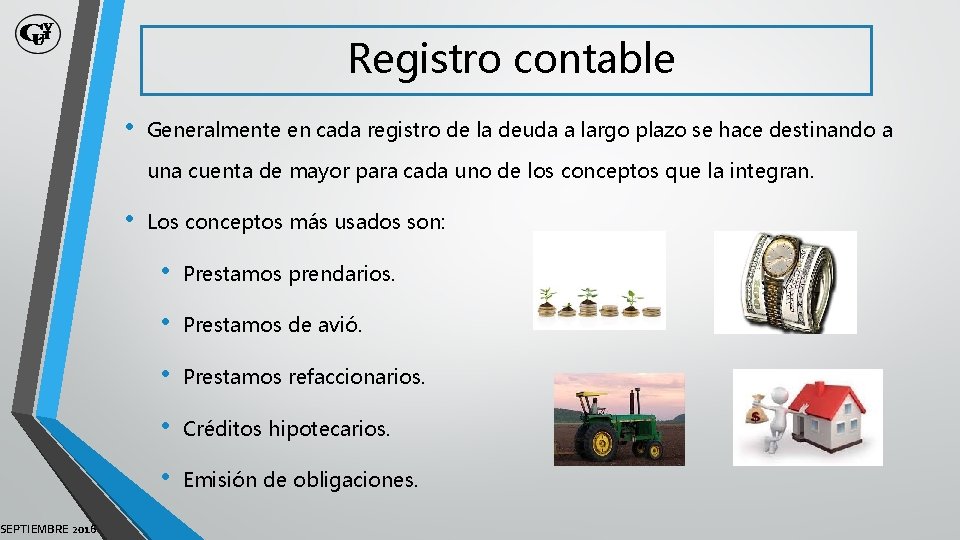 SEPTIEMBRE 2016 Registro contable • Generalmente en cada registro de la deuda a largo