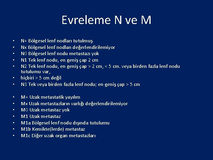 Evreleme N ve M • • N+ Bölgesel lenf nodları tutulmuş Nx Bölgesel lenf