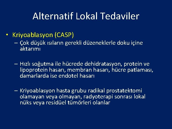 Alternatif Lokal Tedaviler • Kriyoablasyon (CASP) – Çok düşük ısıların gerekli düzeneklerle doku içine