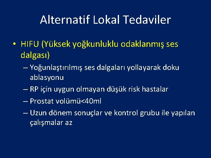 Alternatif Lokal Tedaviler • HIFU (Yüksek yoğkunluklu odaklanmış ses dalgası) – Yoğunlaştırılmış ses dalgaları