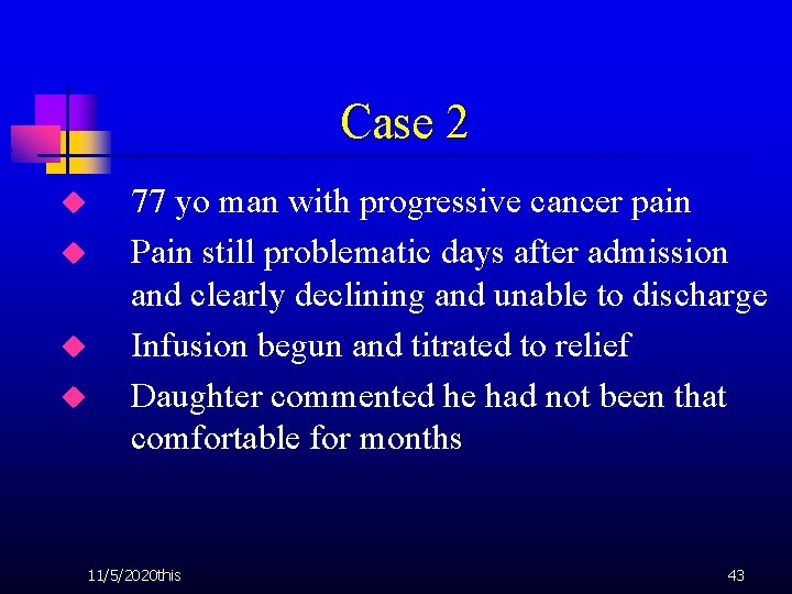 Case 2 u u 77 yo man with progressive cancer pain Pain still problematic