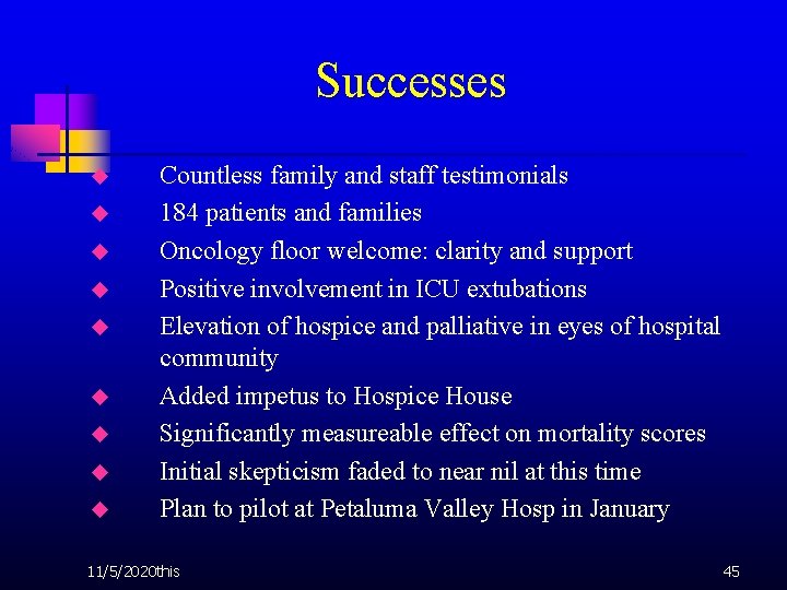 Successes u u u u u Countless family and staff testimonials 184 patients and