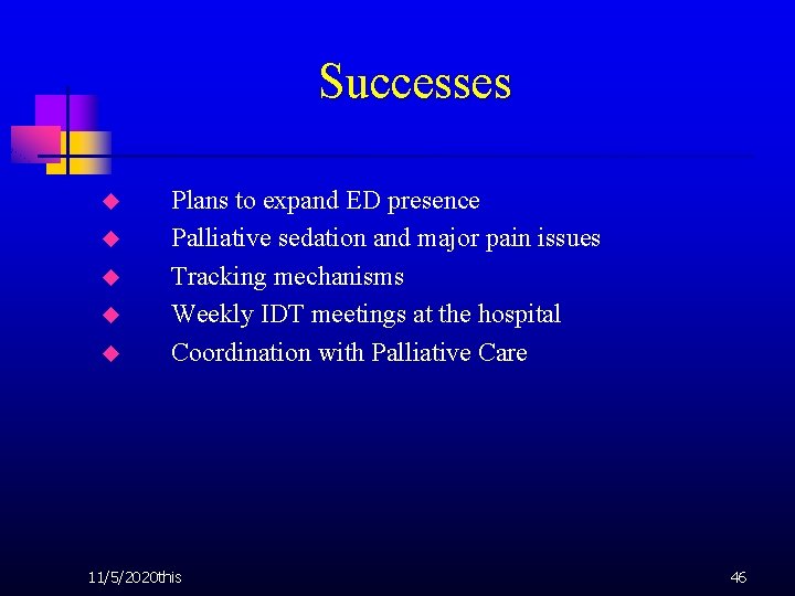 Successes u u u Plans to expand ED presence Palliative sedation and major pain