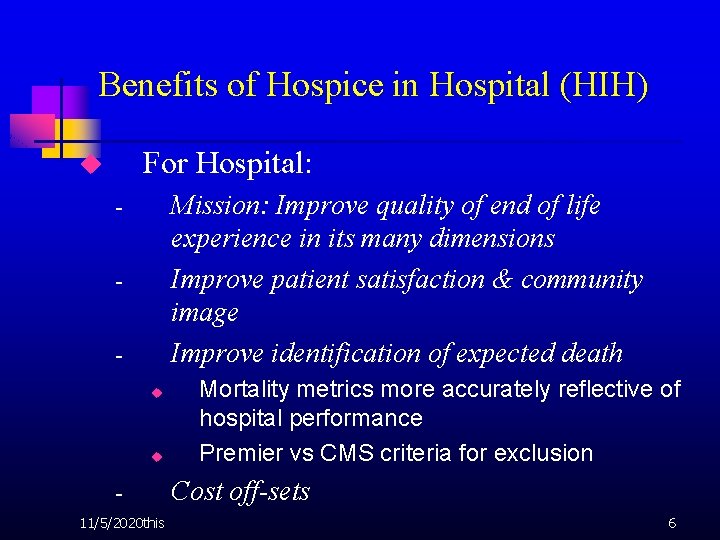 Benefits of Hospice in Hospital (HIH) For Hospital: u Mission: Improve quality of end