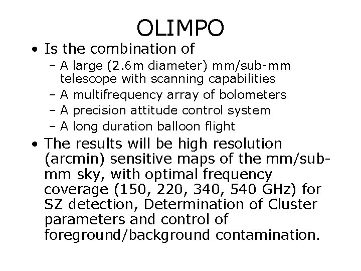 OLIMPO • Is the combination of – A large (2. 6 m diameter) mm/sub-mm