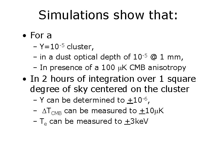 Simulations show that: • For a – Y=10 -5 cluster, – in a dust