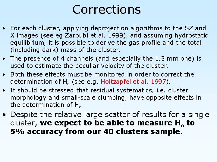 Corrections • For each cluster, applying deprojection algorithms to the SZ and X images