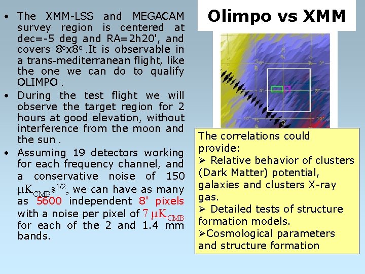  • The XMM-LSS and MEGACAM survey region is centered at dec=-5 deg and