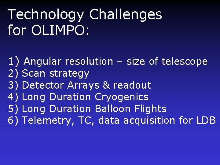 Technology Challenges for OLIMPO: 1) Angular resolution – size of telescope 2) 3) 4)