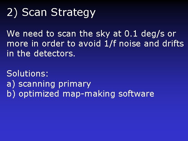 2) Scan Strategy We need to scan the sky at 0. 1 deg/s or