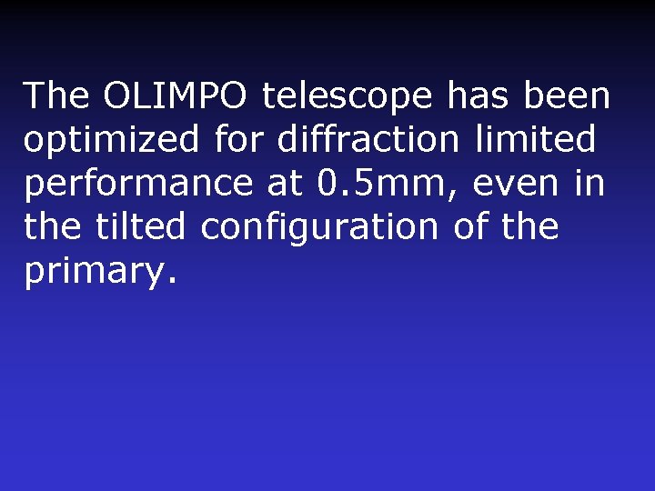 The OLIMPO telescope has been optimized for diffraction limited performance at 0. 5 mm,