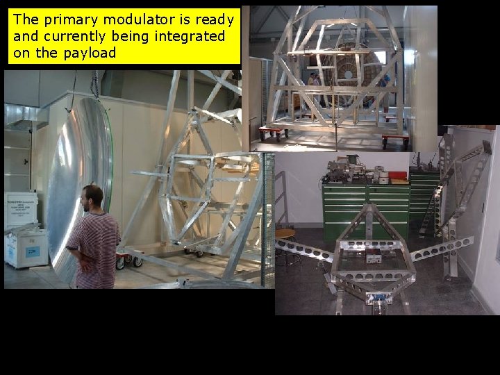 The primary modulator is ready and currently being integrated on the payload 