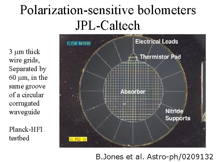 Polarization-sensitive bolometers JPL-Caltech 3 m thick wire grids, Separated by 60 m, in the