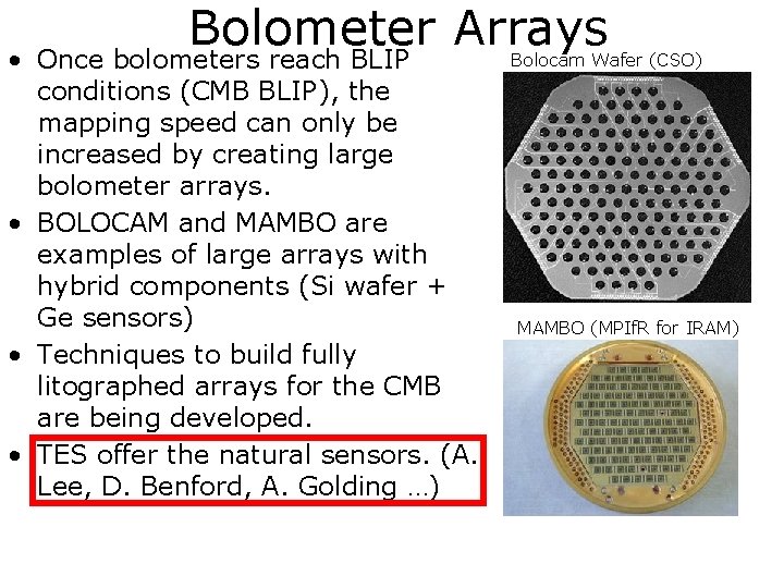 Bolometer Arrays • Once bolometers reach BLIP conditions (CMB BLIP), the mapping speed can