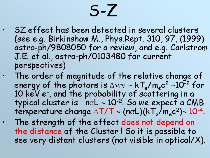 S-Z • • • SZ effect has been detected in several clusters (see e.