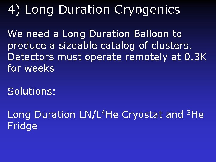 4) Long Duration Cryogenics We need a Long Duration Balloon to produce a sizeable