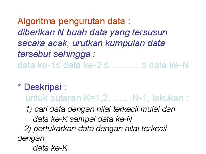 Algoritma pengurutan data : diberikan N buah data yang tersusun secara acak, urutkan kumpulan
