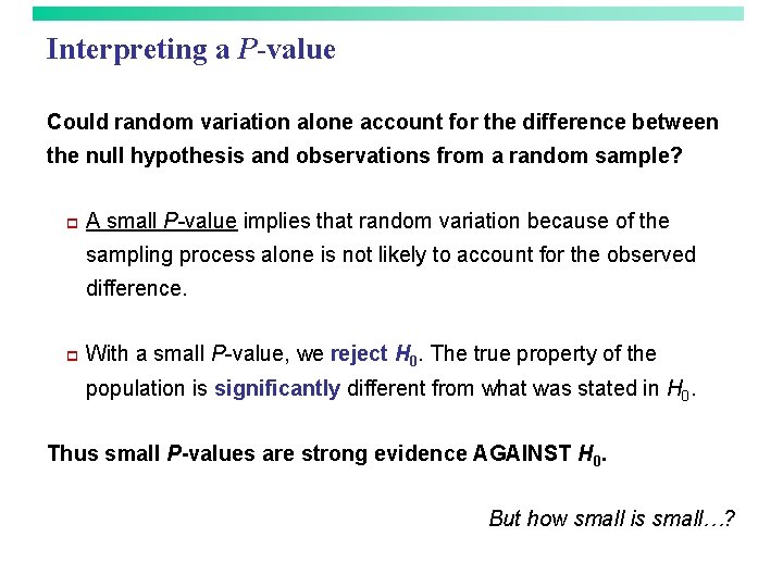 Interpreting a P-value Could random variation alone account for the difference between the null