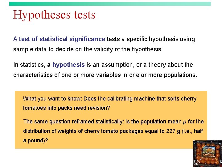 Hypotheses tests A test of statistical significance tests a specific hypothesis using sample data