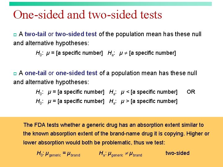 One-sided and two-sided tests p A two-tail or two-sided test of the population mean