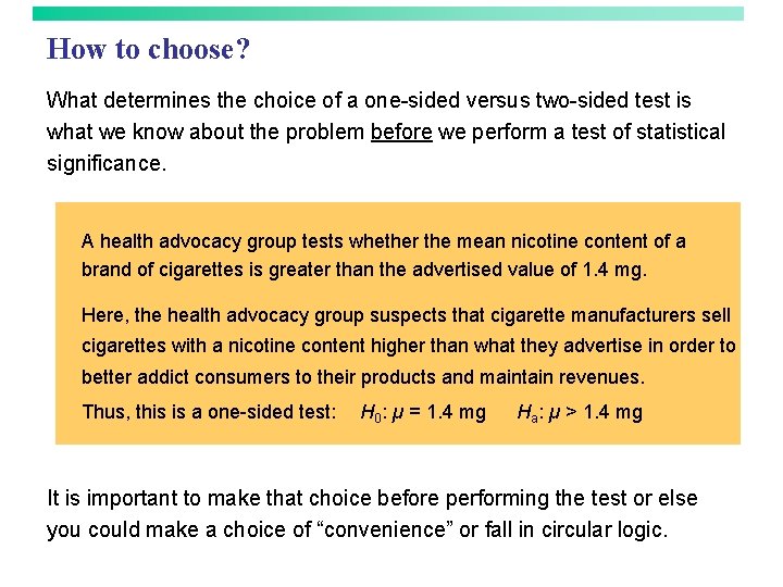 How to choose? What determines the choice of a one-sided versus two-sided test is