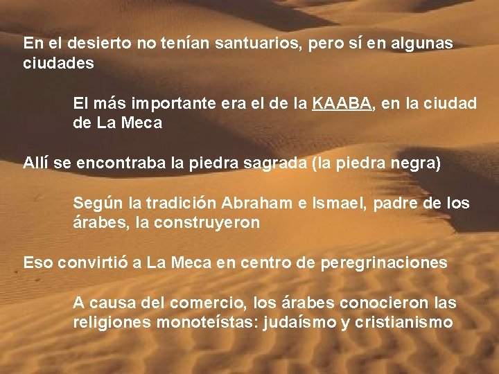 En el desierto no tenían santuarios, pero sí en algunas ciudades El más importante