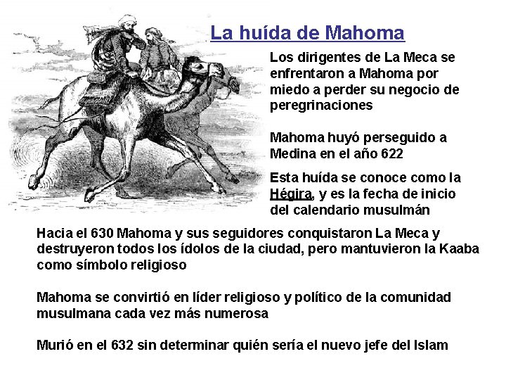 La huída de Mahoma Los dirigentes de La Meca se enfrentaron a Mahoma por