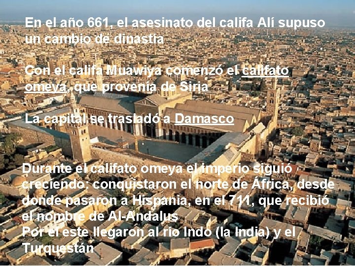 En el año 661, el asesinato del califa Alí supuso un cambio de dinastía