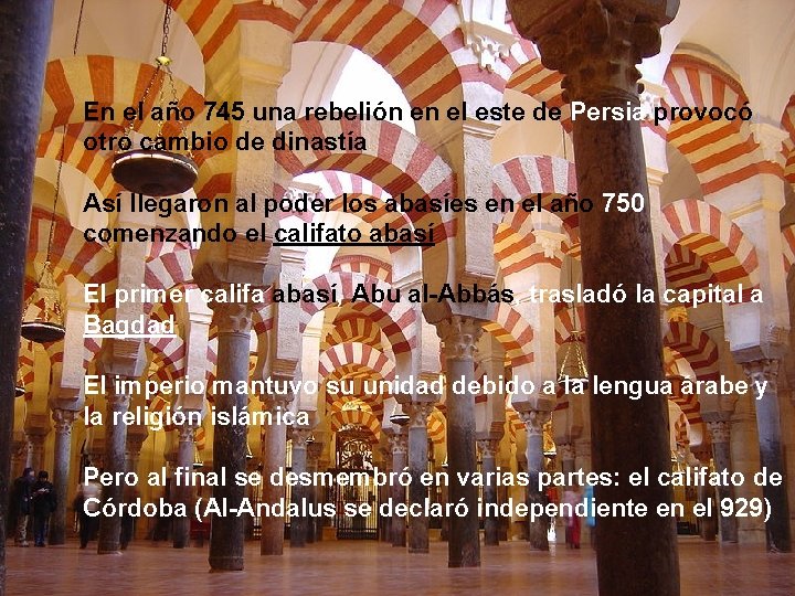 En el año 745 una rebelión en el este de Persia provocó otro cambio