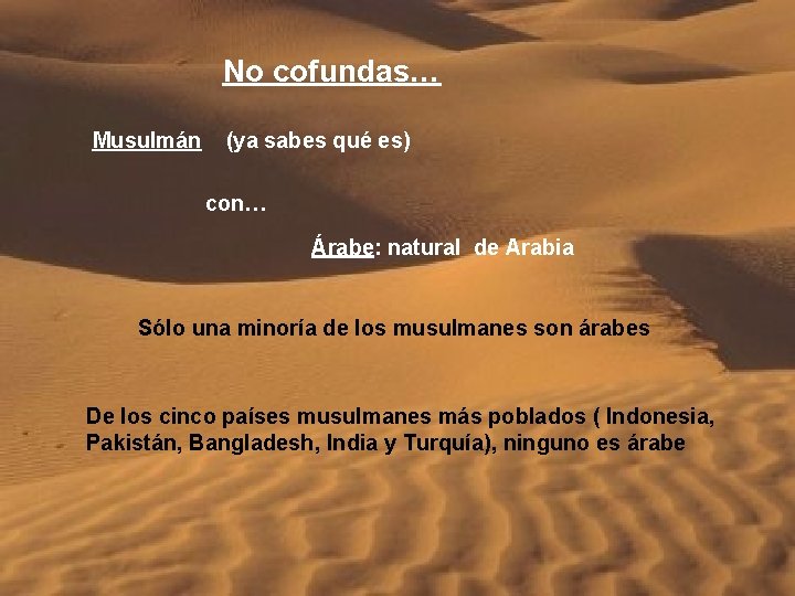 No cofundas… Musulmán (ya sabes qué es) con… Árabe: natural de Arabia Sólo una