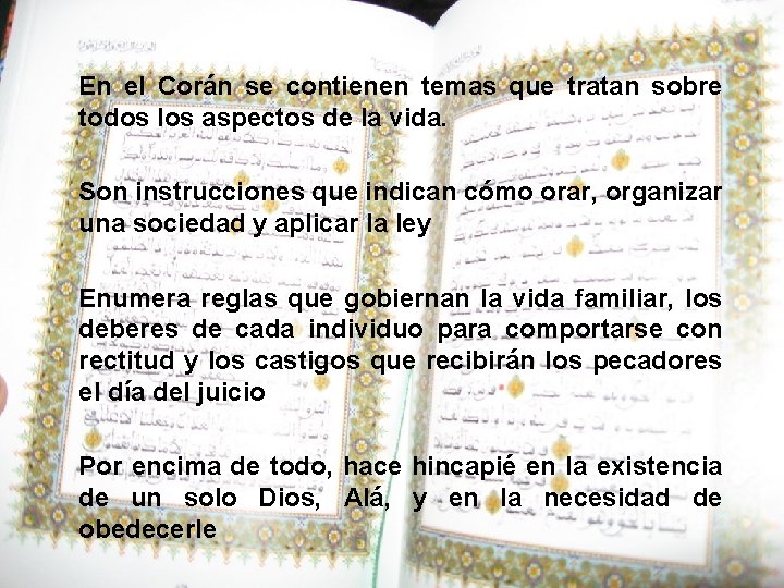 En el Corán se contienen temas que tratan sobre todos los aspectos de la