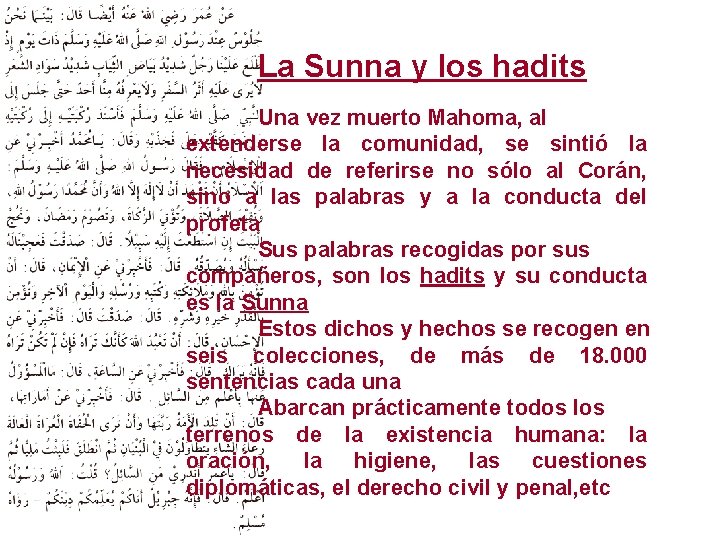La Sunna y los hadits Una vez muerto Mahoma, al extenderse la comunidad, se