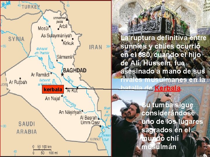 kerbala La ruptura definitiva entre sunníes y chiíes ocurrió en el 680, cuando el