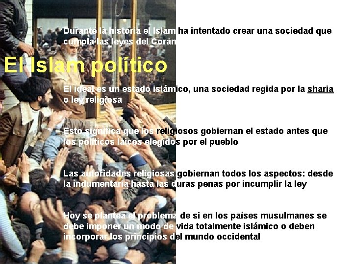 Durante la historia el Islam ha intentado crear una sociedad que cumpla las leyes
