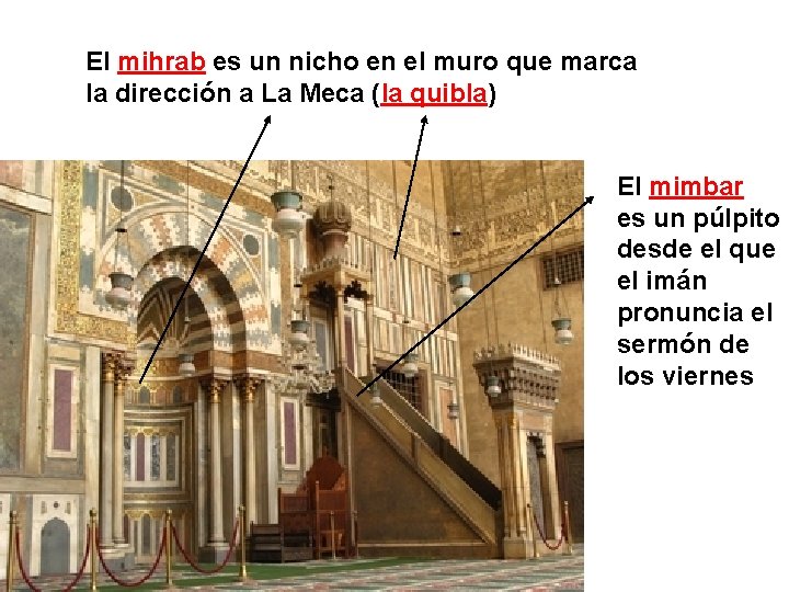 El mihrab es un nicho en el muro que marca la dirección a La