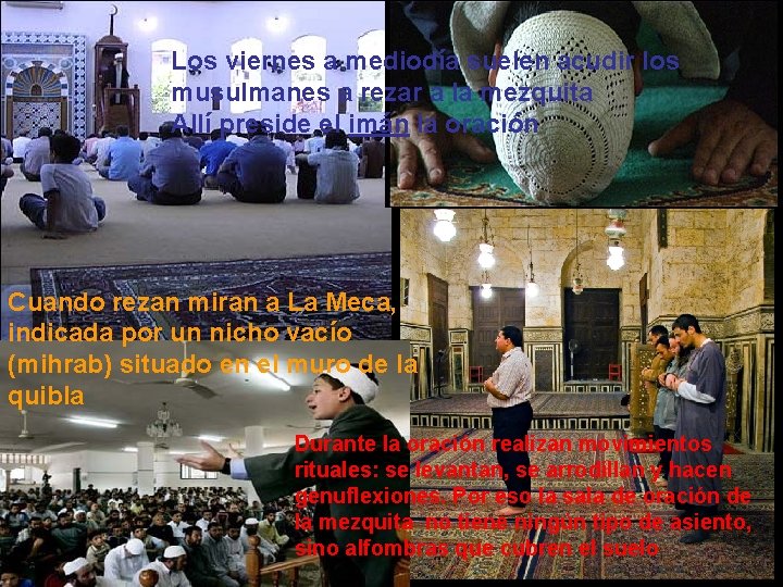 Los viernes a mediodía suelen acudir los musulmanes a rezar a la mezquita Allí