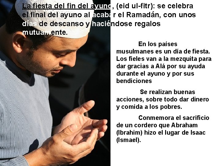 La fiesta del fin del ayuno, (eid ul-fitr): se celebra el final del ayuno