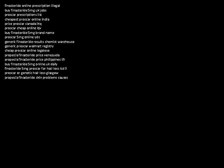 finasteride online prescription illegal buy finasteride 5 mg uk jobs proscar prescriptions list cheapest