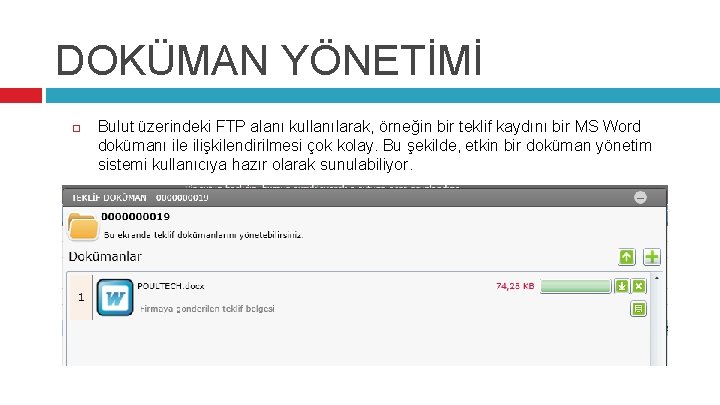 DOKÜMAN YÖNETİMİ Bulut üzerindeki FTP alanı kullanılarak, örneğin bir teklif kaydını bir MS Word