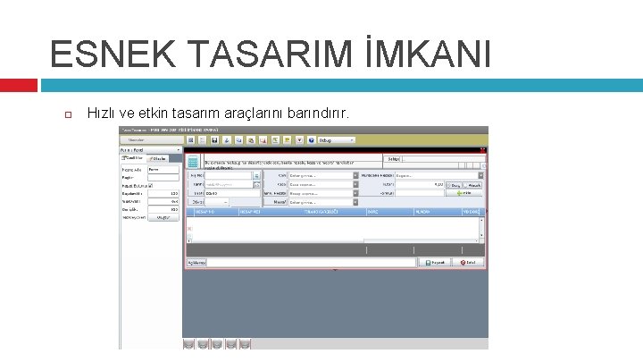 ESNEK TASARIM İMKANI Hızlı ve etkin tasarım araçlarını barındırır. 