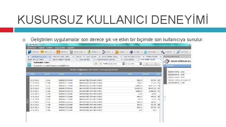 KUSURSUZ KULLANICI DENEYİMİ Geliştirilen uygulamalar son derece şık ve etkin bir biçimde son kullanıcıya