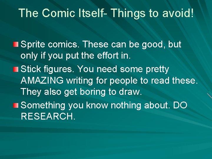 The Comic Itself- Things to avoid! Sprite comics. These can be good, but only