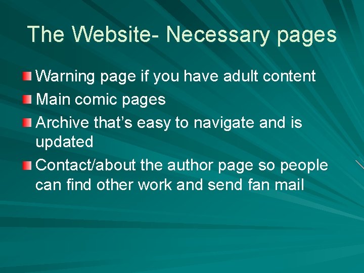 The Website- Necessary pages Warning page if you have adult content Main comic pages