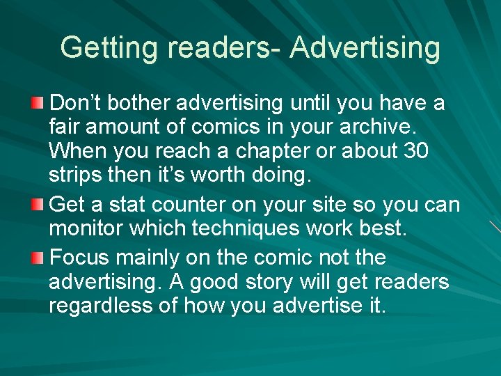 Getting readers- Advertising Don’t bother advertising until you have a fair amount of comics