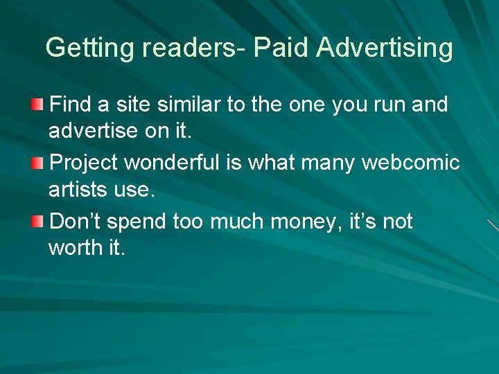 Getting readers- Paid Advertising Find a site similar to the one you run and