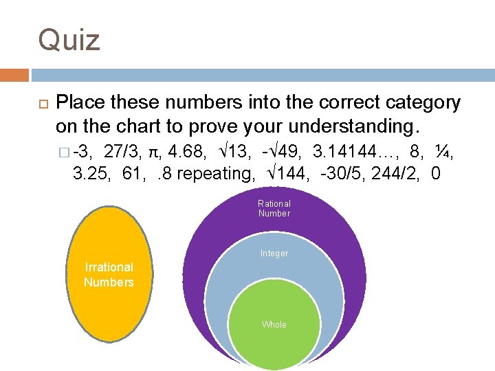 Quiz Place these numbers into the correct category on the chart to prove your