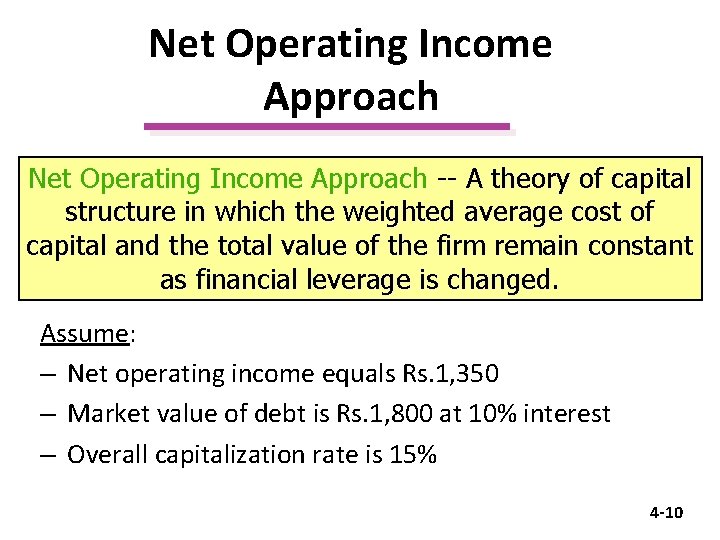 Net Operating Income Approach -- A theory of capital structure in which the weighted