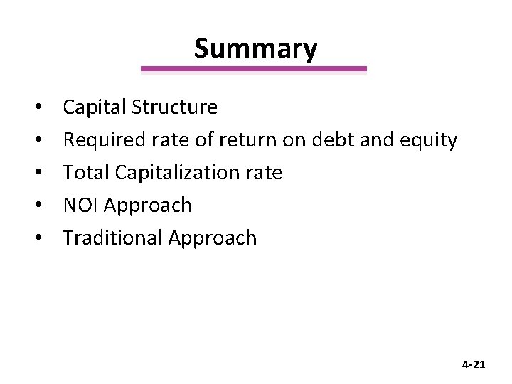 Summary • • • Capital Structure Required rate of return on debt and equity