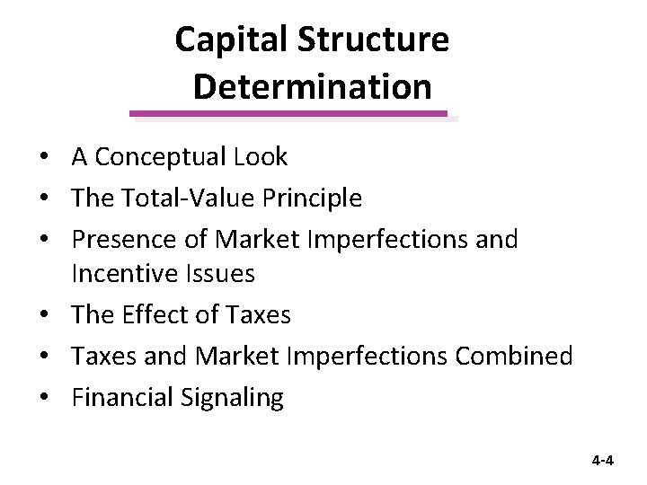 Capital Structure Determination • A Conceptual Look • The Total-Value Principle • Presence of