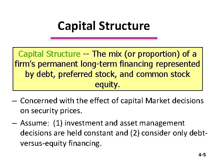 Capital Structure -- The mix (or proportion) of a firm’s permanent long-term financing represented